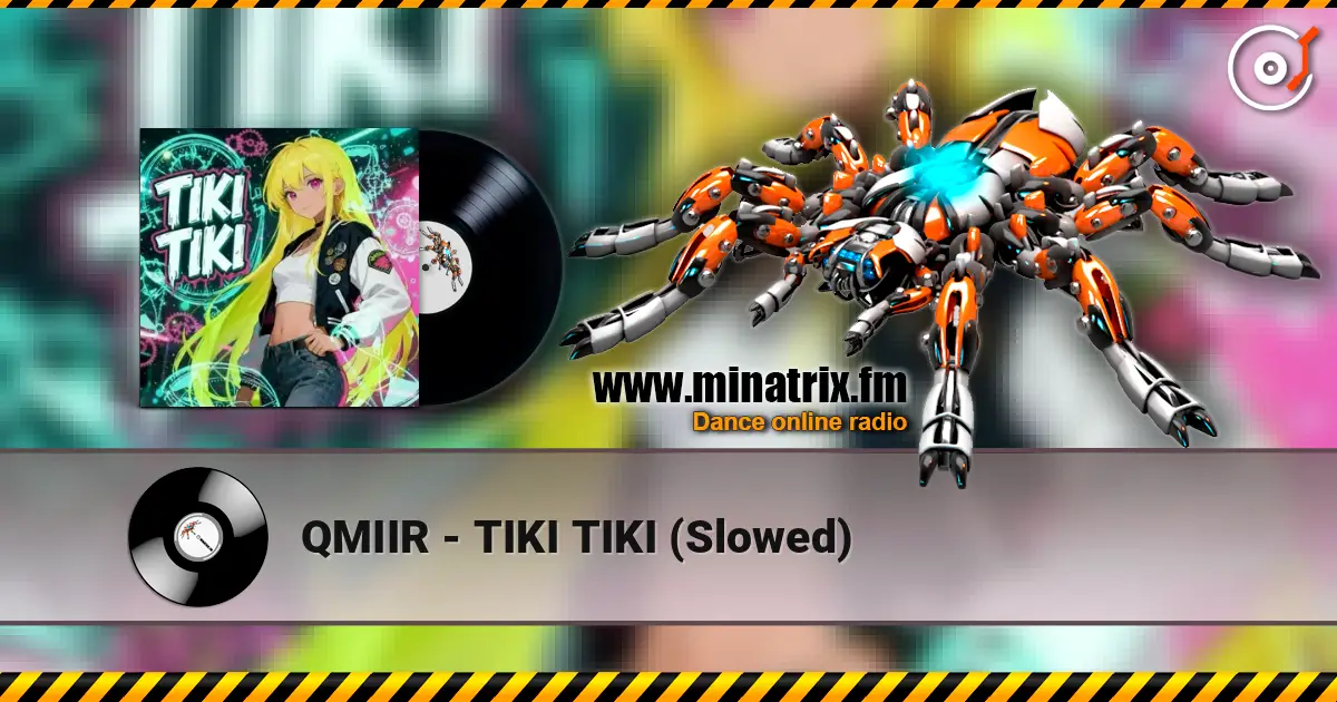 QMIIR - TIKI TIKI (Slowed) escuchar online en alta calidad | Minatrix.FM