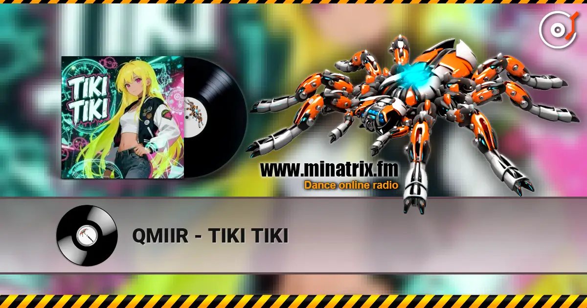 QMIIR - TIKI TIKI escuchar online en alta calidad | Minatrix.FM