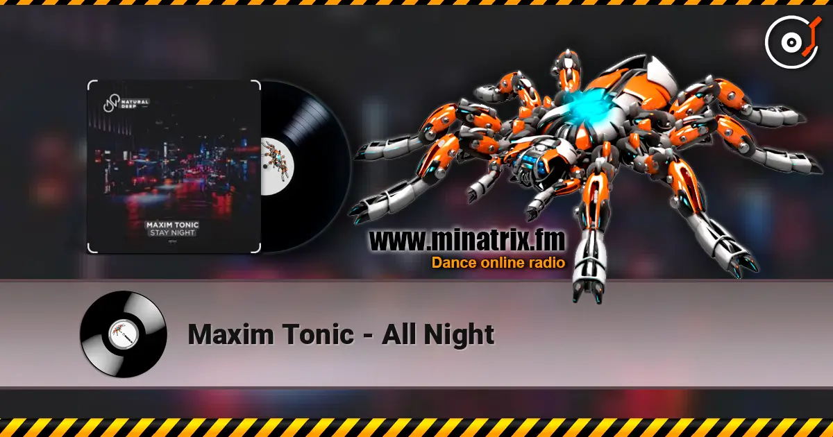 Maxim Tonic - All Night escuchar online en alta calidad | Minatrix.FM