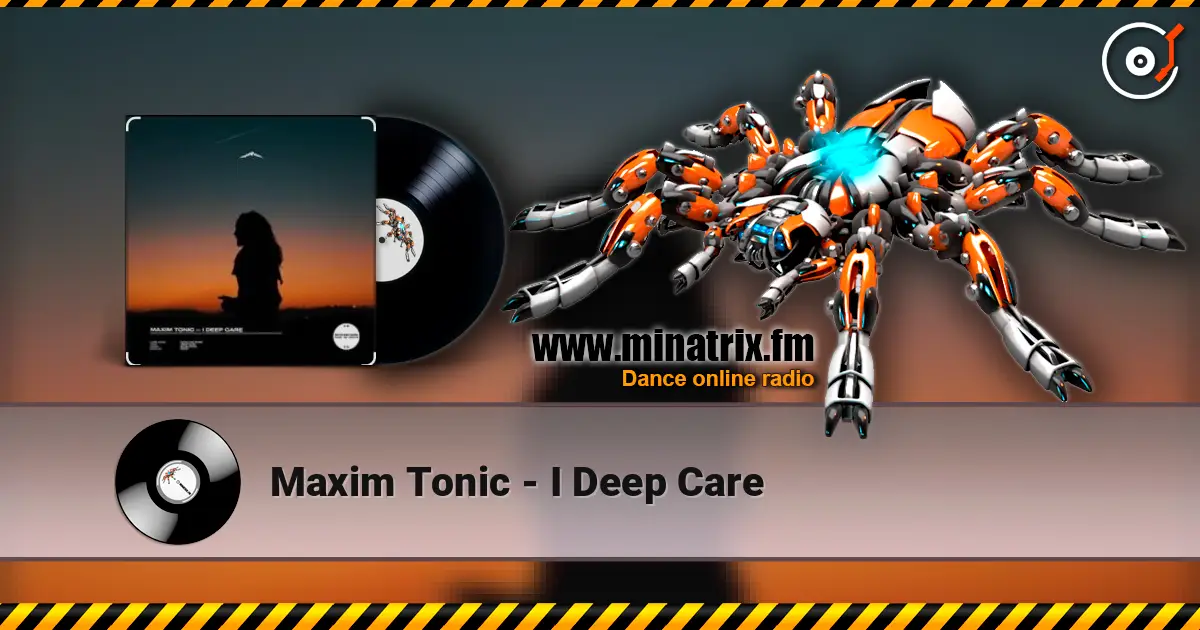 Maxim Tonic - I Deep Care escuchar online en alta calidad | Minatrix.FM