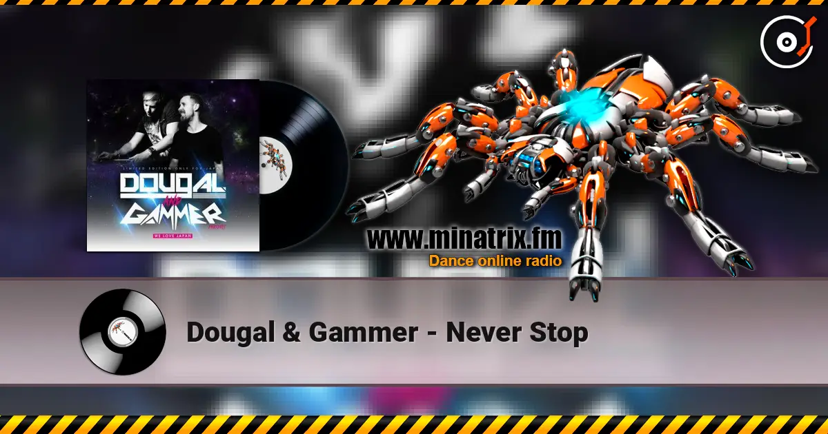 Dougal & Gammer - Never Stop escuchar online en alta calidad | Minatrix.FM