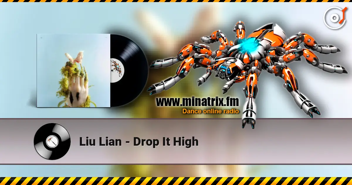 Liu Lian - Drop It High escuchar online en alta calidad | Minatrix.FM