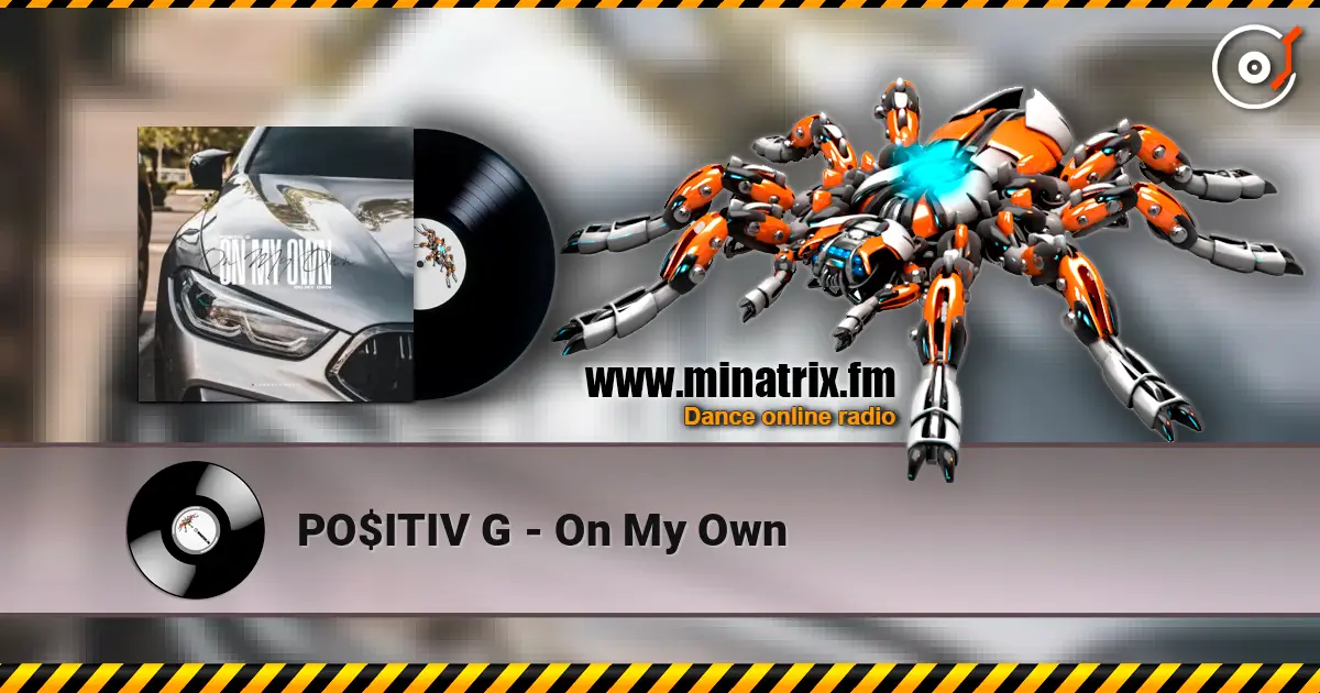 PO$ITIV G - On My Own escuchar online en alta calidad | Minatrix.FM