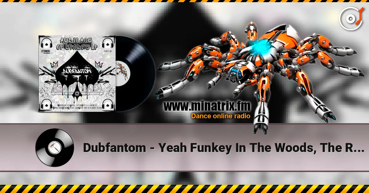 Dubfantom - Yeah Funkey In The Woods, The Rave escuchar online en alta calidad | Minatrix.FM