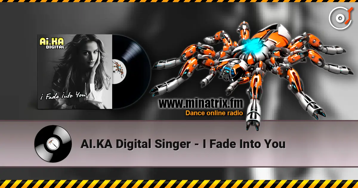 AI.KA Digital Singer - I Fade Into You escuchar online en alta calidad | Minatrix.FM