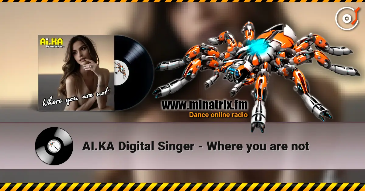 AI.KA Digital Singer - Where you are not escuchar online en alta calidad | Minatrix.FM