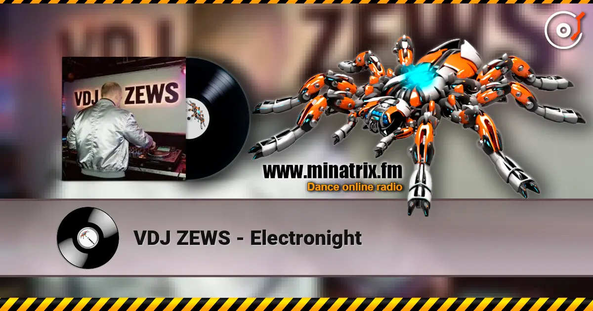 VDJ ZEWS - Electronight escuchar online en alta calidad | Minatrix.FM