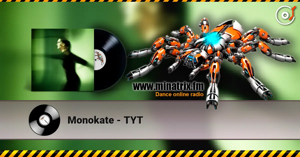 Monokate - TYT escuchar online en alta calidad | Minatrix.FM