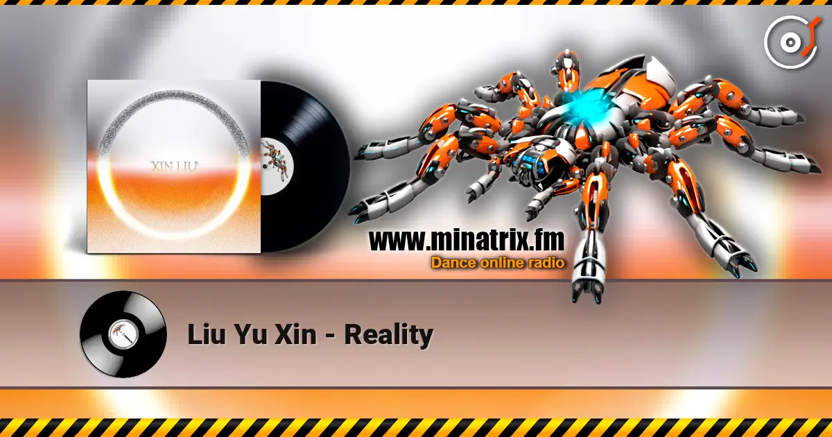 Liu Yu Xin - Reality escuchar online en alta calidad | Minatrix.FM