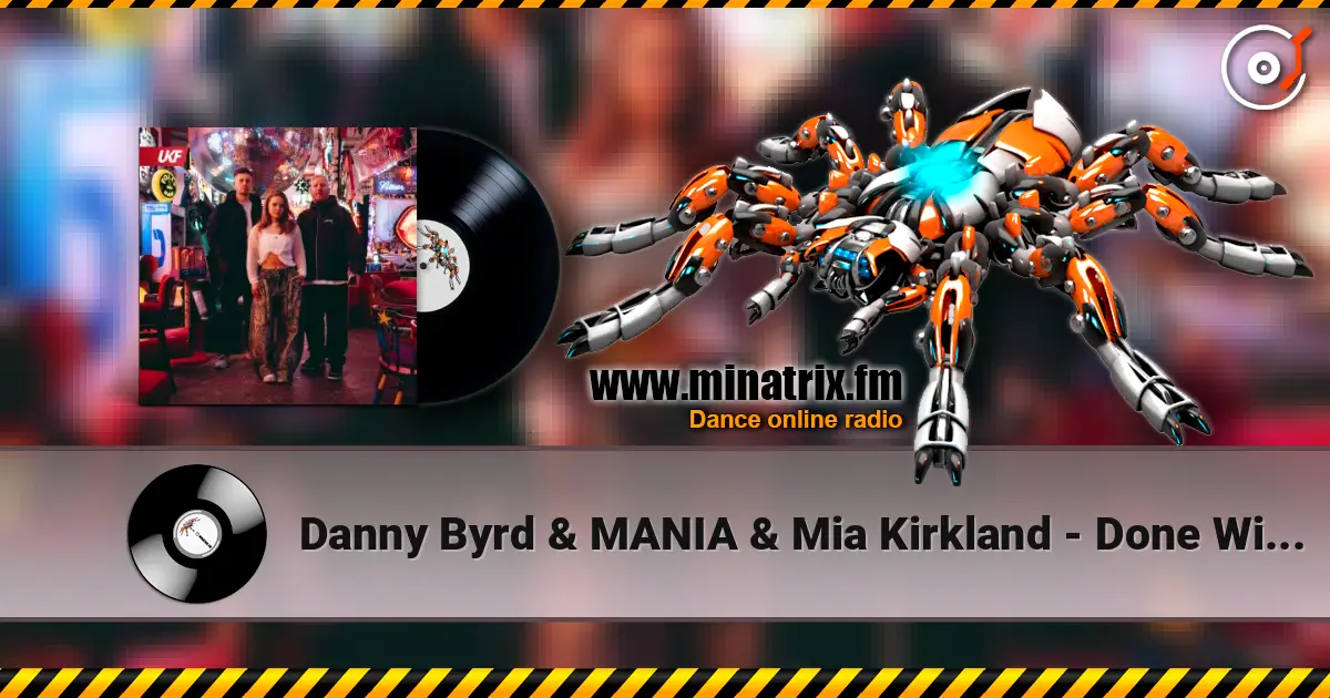 Danny Byrd & MANIA & Mia Kirkland - Done With U escuchar online en alta calidad | Minatrix.FM
