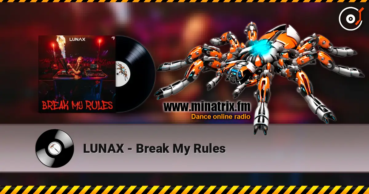 LUNAX - Break My Rules escuchar online en alta calidad | Minatrix.FM