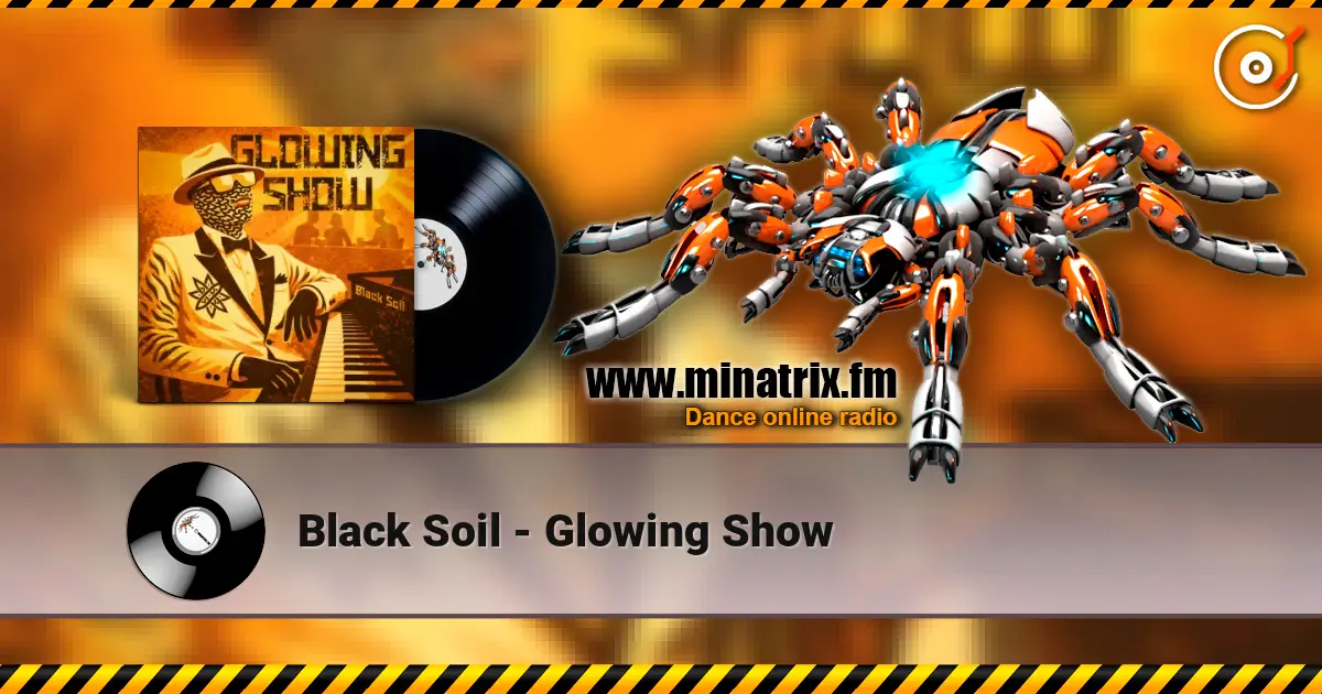 Black Soil - Glowing Show escuchar online en alta calidad | Minatrix.FM