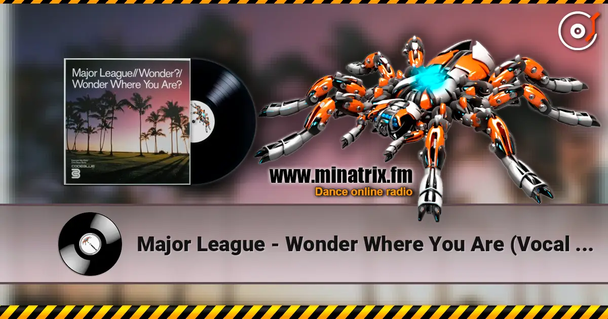 Major League - Wonder Where You Are (Vocal Mix) escuchar online en alta calidad | Minatrix.FM