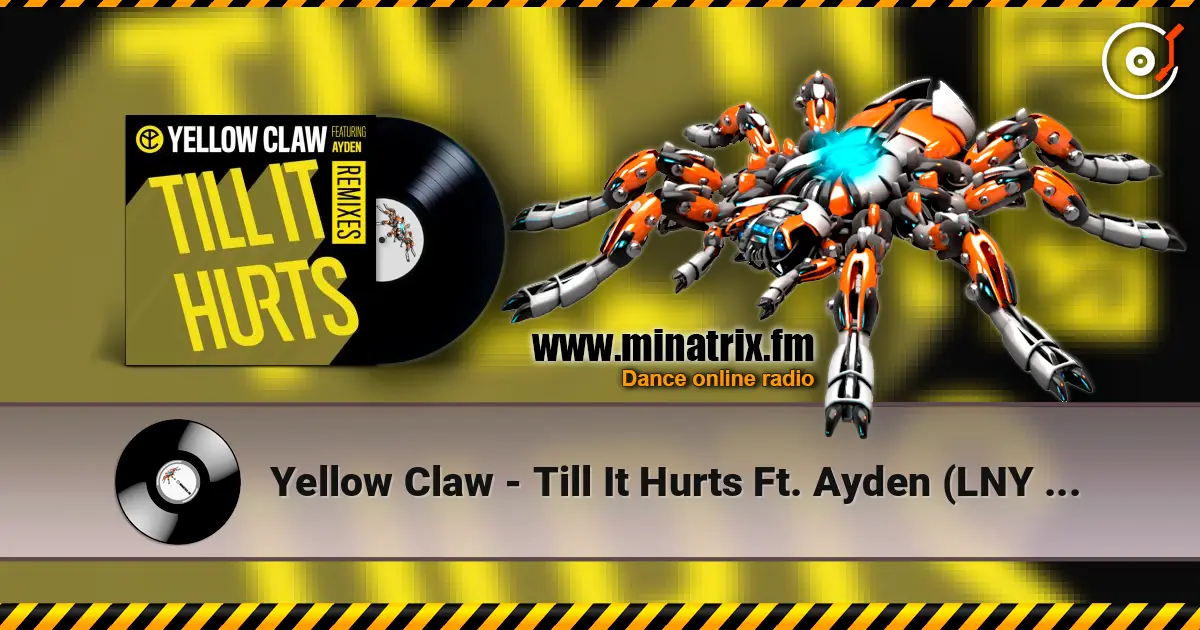 Yellow Claw - Till It Hurts Ft. Ayden (LNY TNZ Remix) escuchar online en alta calidad | Minatrix.FM