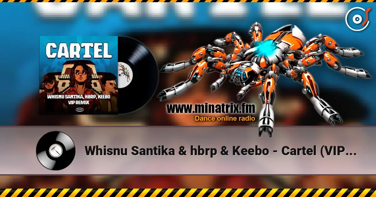 Whisnu Santika & hbrp & Keebo - Cartel (VIP Remix) escuchar online en alta calidad | Minatrix.FM