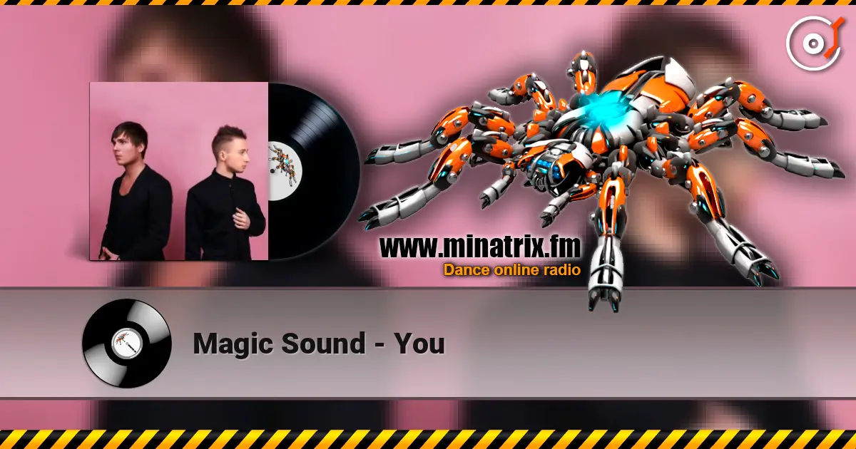 Magic Sound - You escuchar online en alta calidad | Minatrix.FM