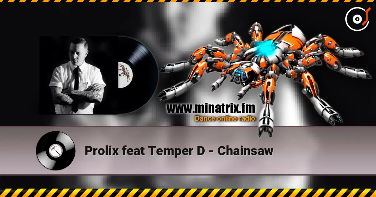 Prolix feat Temper D - Chainsaw escuchar online en alta calidad | Minatrix.FM