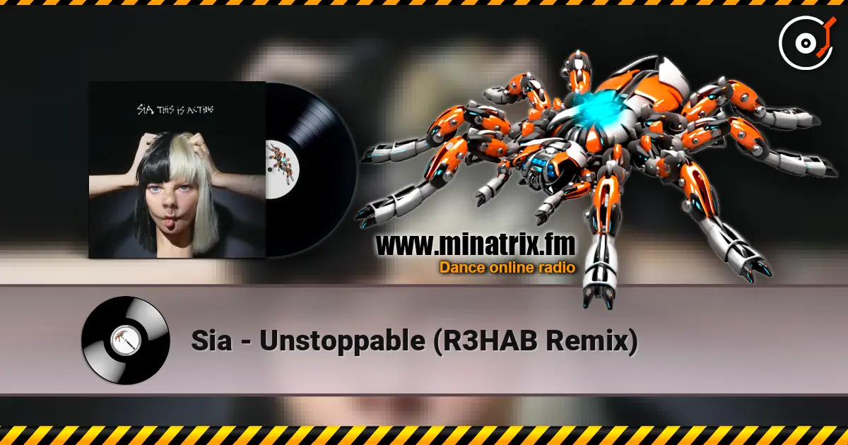 Sia - Unstoppable (R3HAB Remix) escuchar online en alta calidad | Minatrix.FM