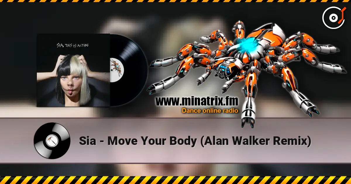 Sia - Move Your Body (Alan Walker Remix) escuchar online en alta calidad | Minatrix.FM