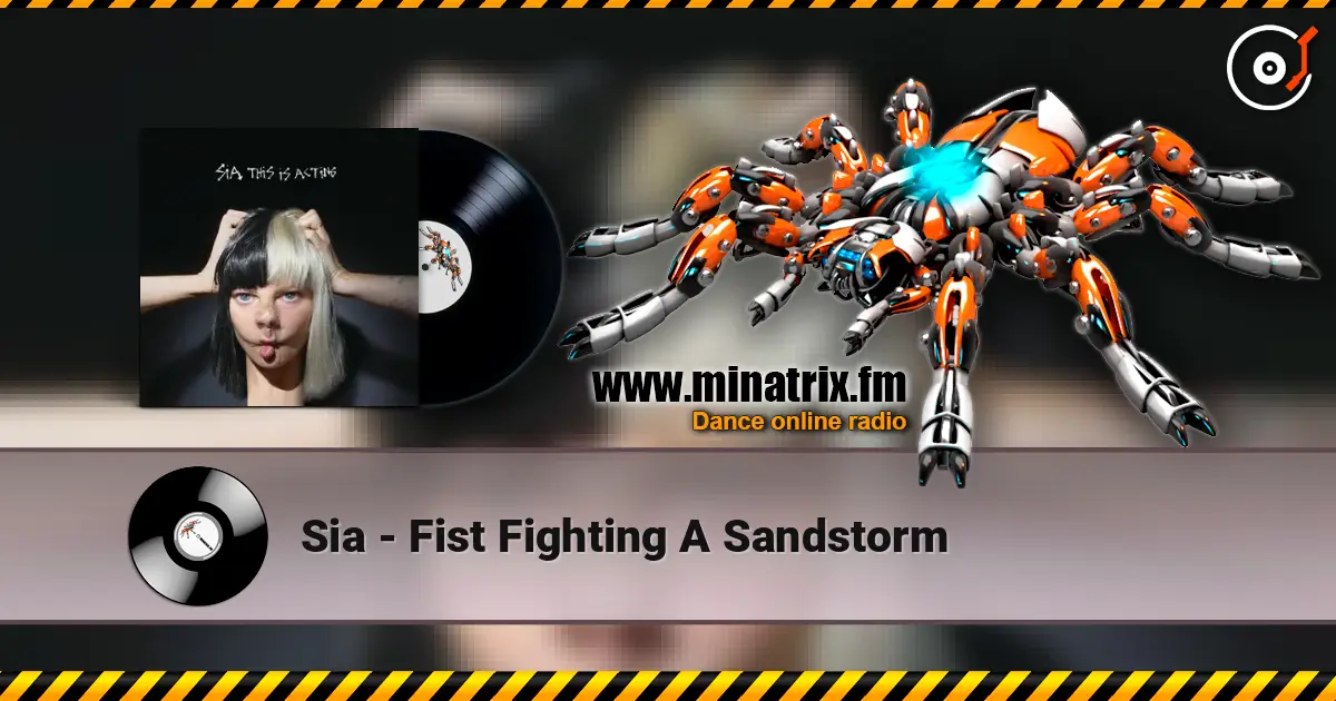 Sia - Fist Fighting A Sandstorm escuchar online en alta calidad | Minatrix.FM