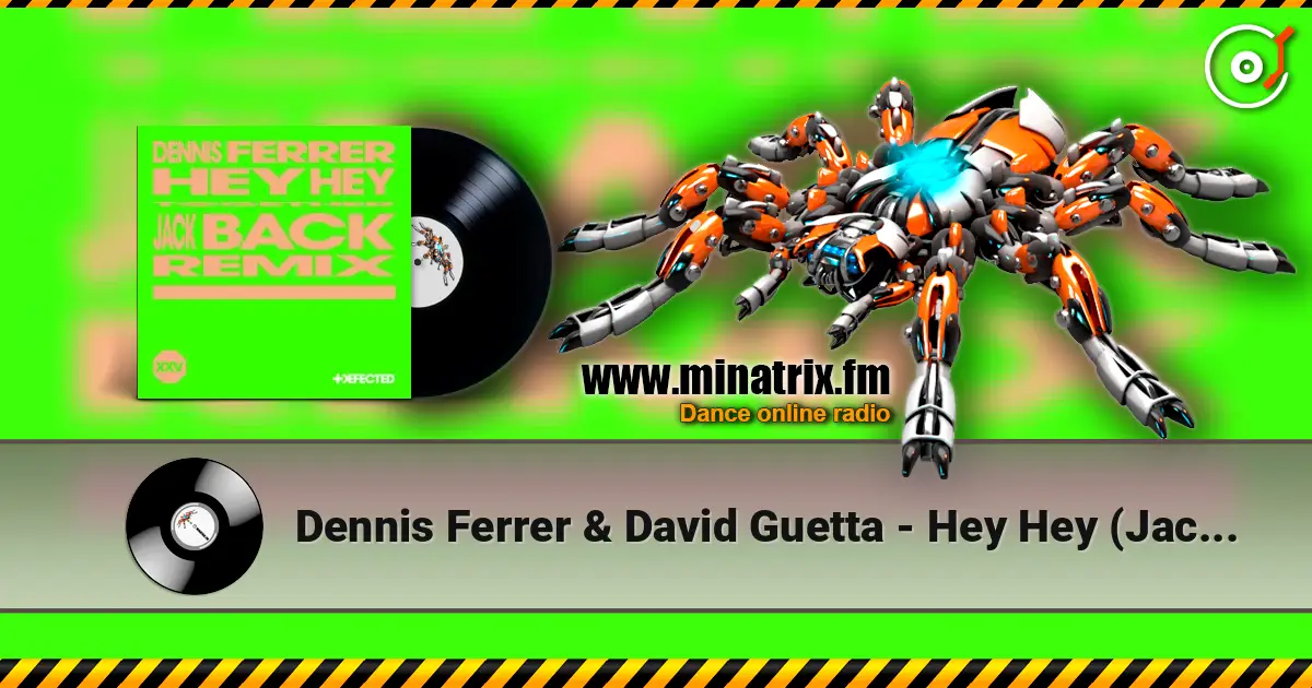 Dennis Ferrer & David Guetta - Hey Hey (Jack Back Remix) escuchar online en alta calidad | Minatrix.FM