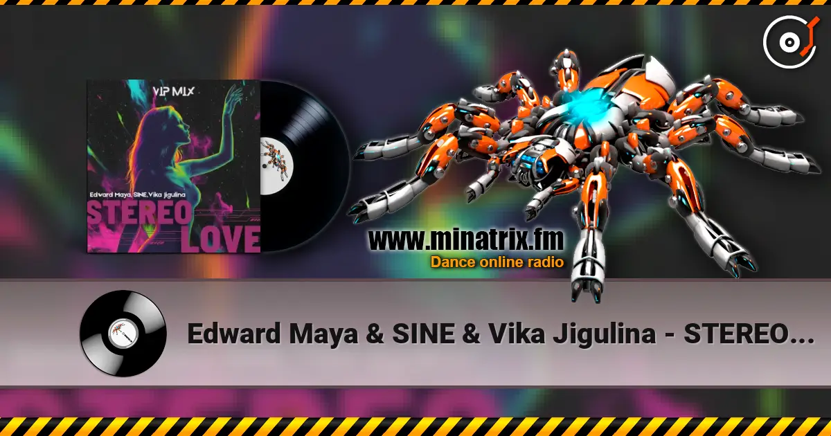Edward Maya & SINE & Vika Jigulina - STEREO LOVE (VipMix) escuchar online en alta calidad | Minatrix.FM