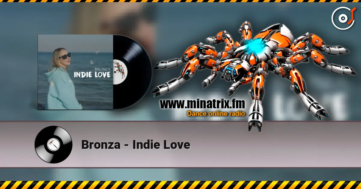 Bronza - Indie Love escuchar online en alta calidad | Minatrix.FM