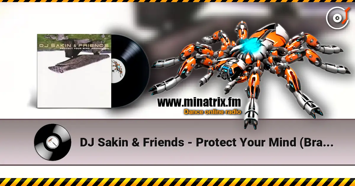 DJ Sakin & Friends - Protect Your Mind (Braveheart) (Vocal Radio Mix) escuchar online en alta calidad | Minatrix.FM