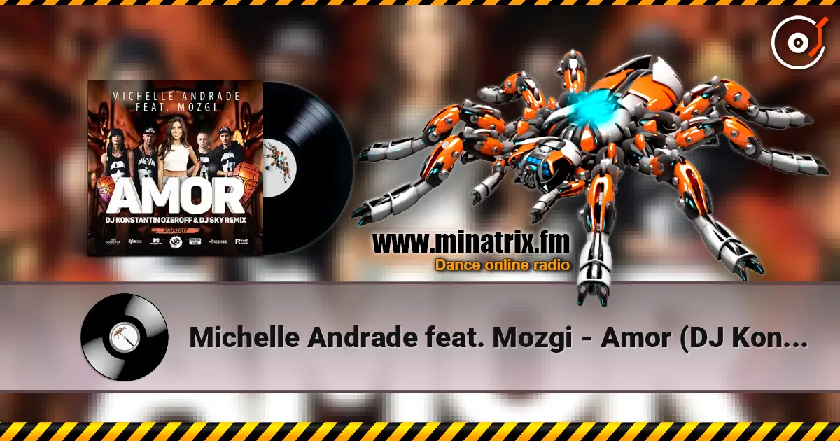 Michelle Andrade feat. Mozgi - Amor (DJ Konstantin Ozeroff & DJ Sky Radio Remix) escuchar online en alta calidad | Minatrix.FM