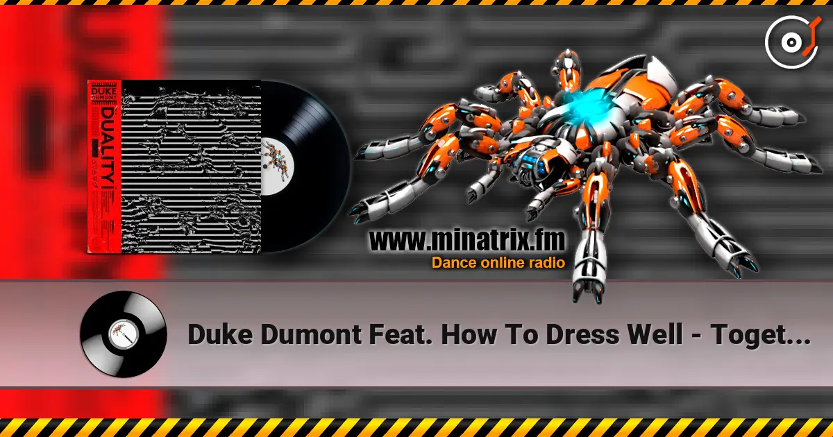Duke Dumont Feat. How To Dress Well - Together escuchar online en alta calidad | Minatrix.FM