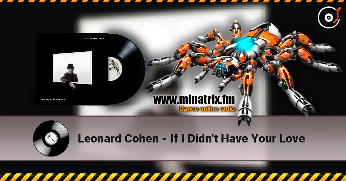 Leonard Cohen - If I Didn't Have Your Love escuchar online en alta calidad | Minatrix.FM