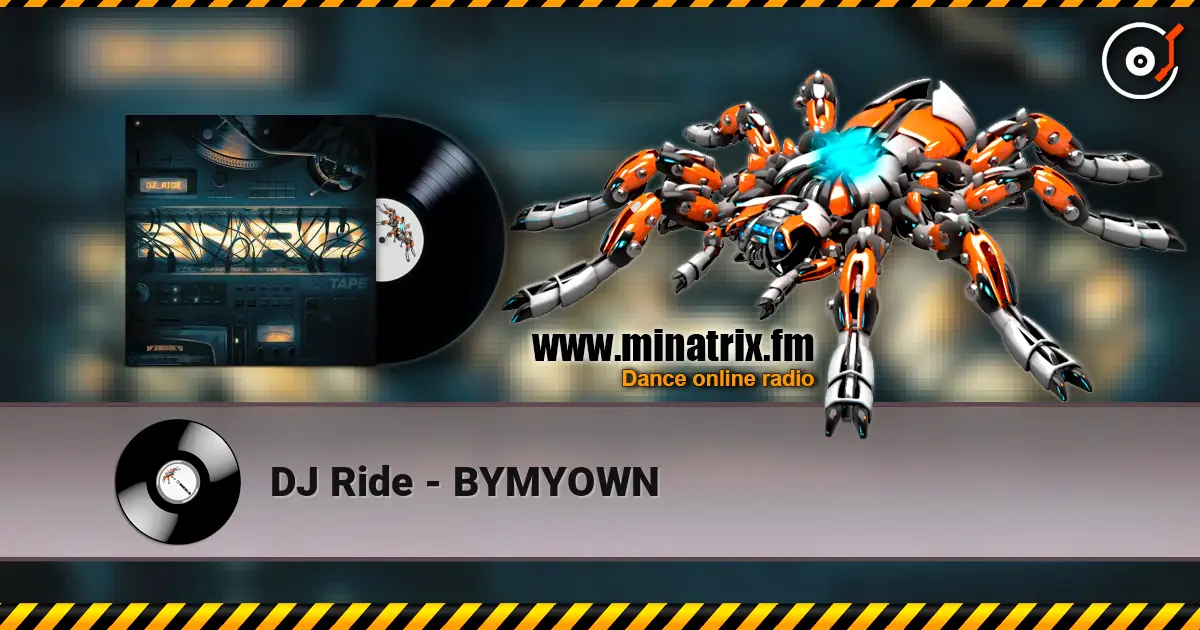 DJ Ride - BYMYOWN escuchar online en alta calidad | Minatrix.FM