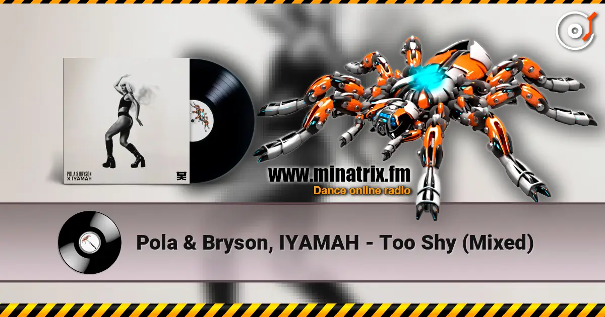 Pola & Bryson, IYAMAH - Too Shy (Mixed) escuchar online en alta calidad | Minatrix.FM