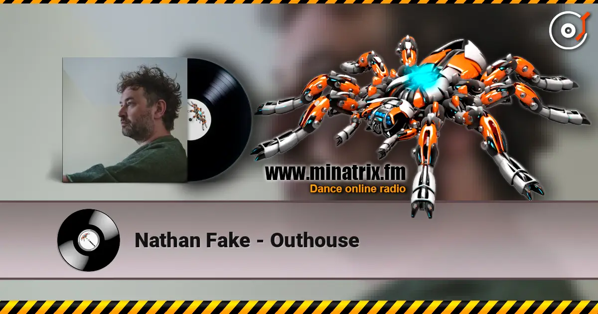Nathan Fake - Outhouse escuchar online en alta calidad | Minatrix.FM
