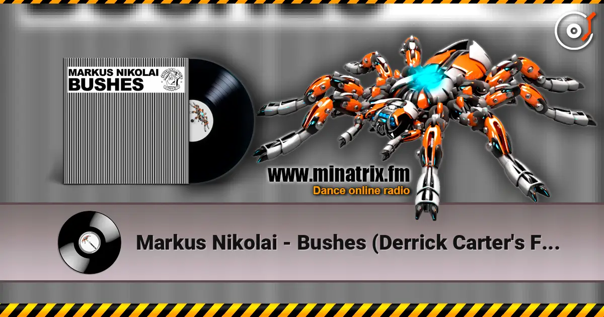 Markus Nikolai - Bushes (Derrick Carter's First Recreation Version) escuchar online en alta calidad | Minatrix.FM