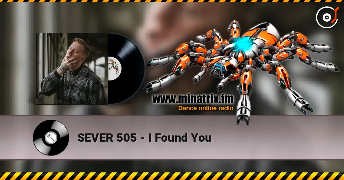 SEVER 505 - I Found You escuchar online en alta calidad | Minatrix.FM