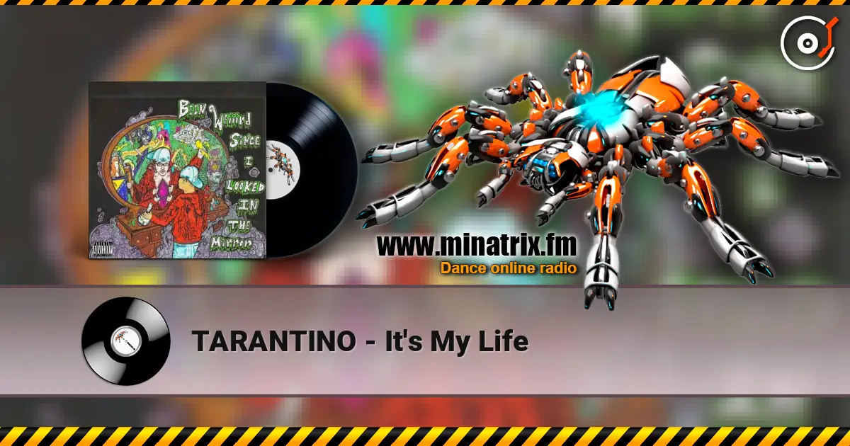 TARANTINO - It's My Life escuchar online en alta calidad | Minatrix.FM