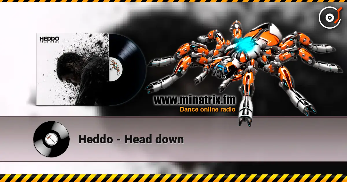 Heddo - Head down escuchar online en alta calidad | Minatrix.FM