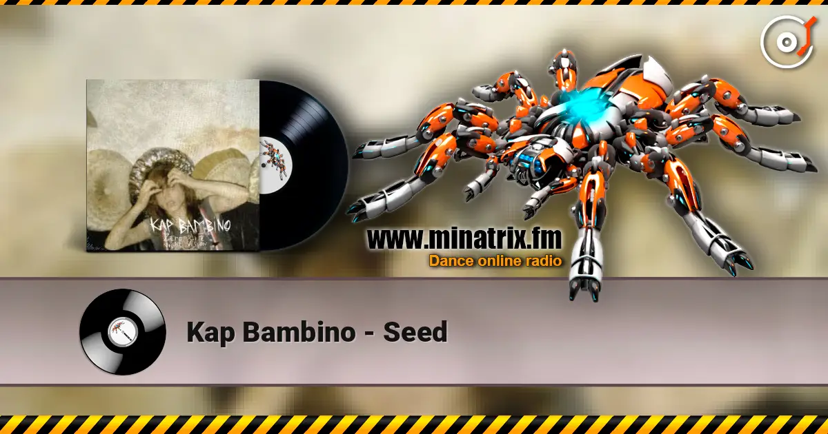 Kap Bambino - Seed escuchar online en alta calidad | Minatrix.FM