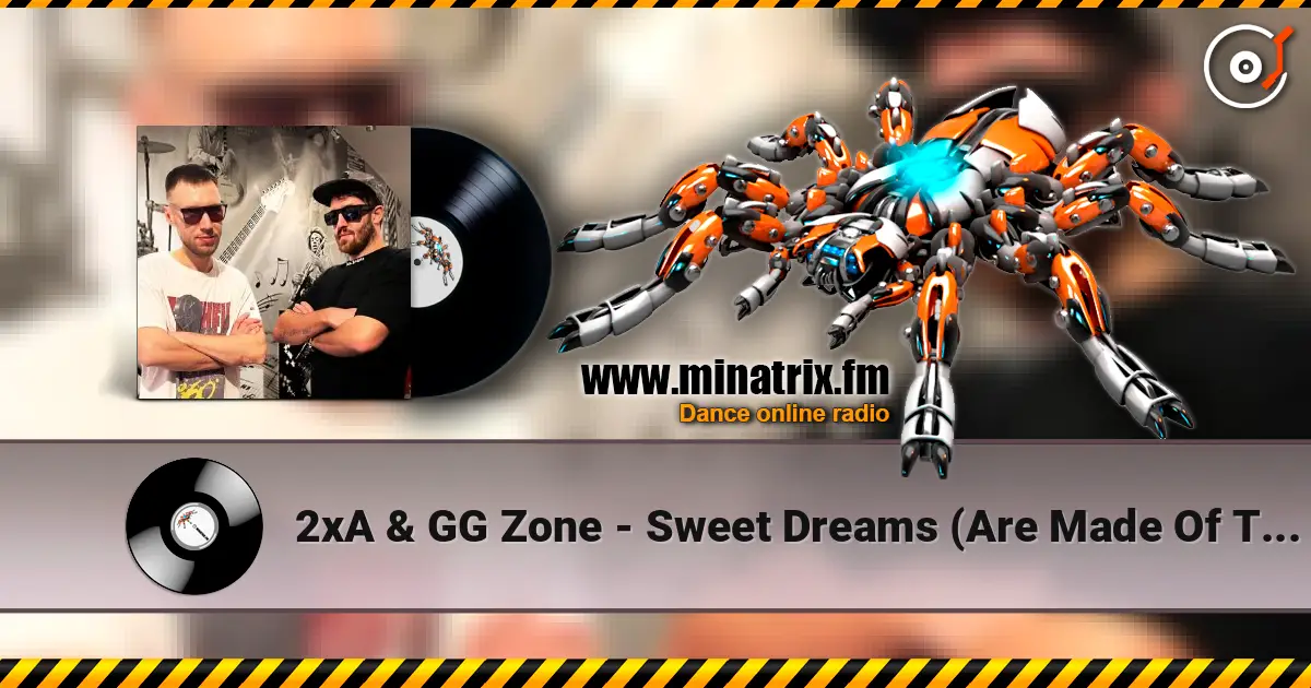 2xA & GG Zone - Sweet Dreams (Are Made Of This) escuchar online en alta calidad | Minatrix.FM