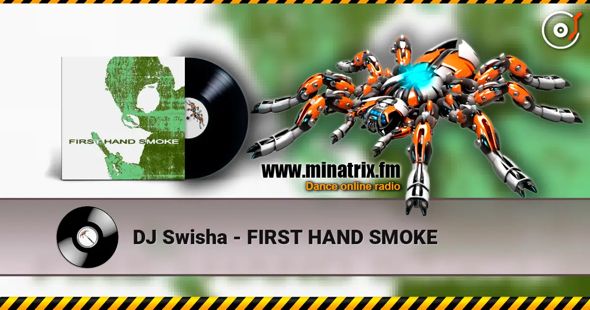 DJ Swisha - FIRST HAND SMOKE escuchar online en alta calidad | Minatrix.FM