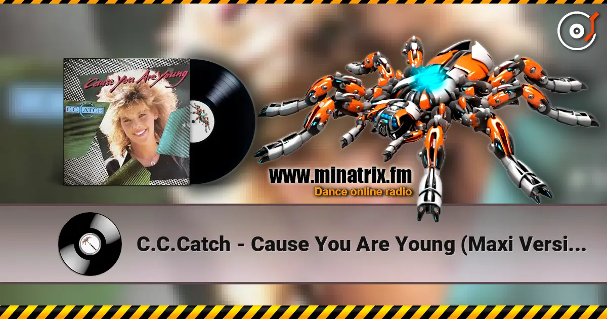 C.C.Catch - Cause You Are Young (Maxi Version) escuchar online en alta calidad | Minatrix.FM