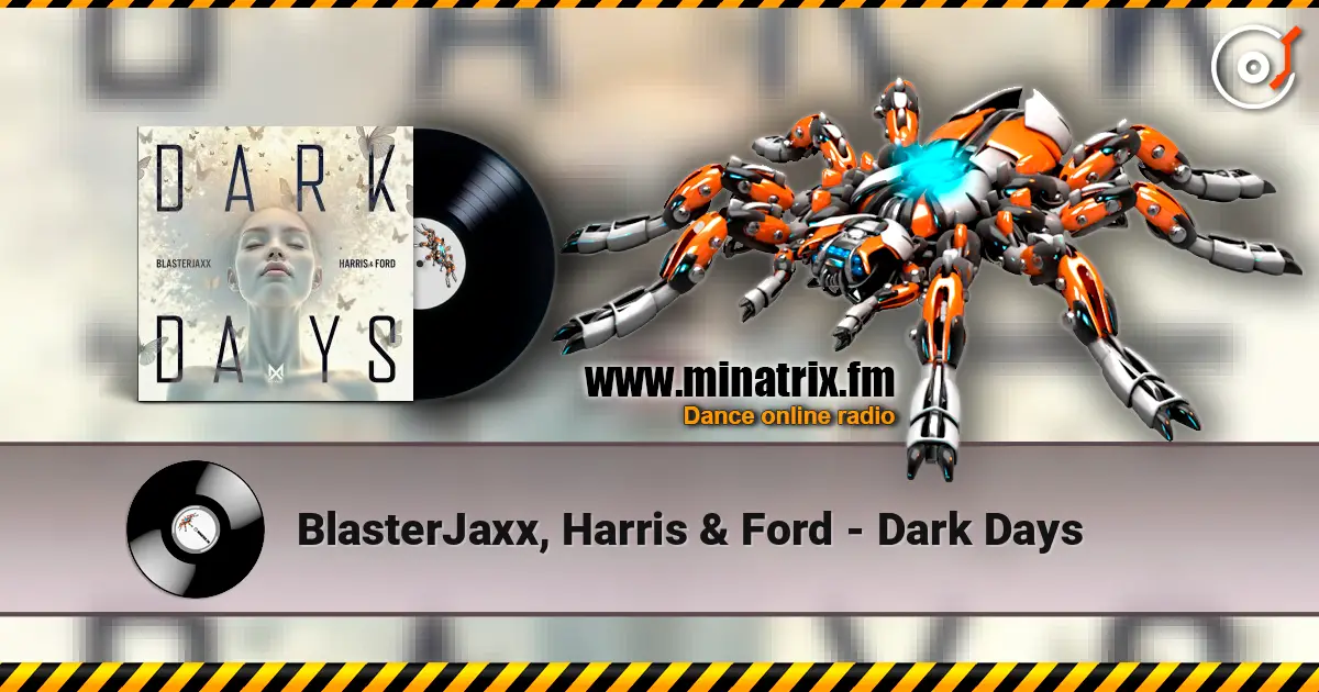 BlasterJaxx, Harris & Ford - Dark Days escuchar online en alta calidad | Minatrix.FM