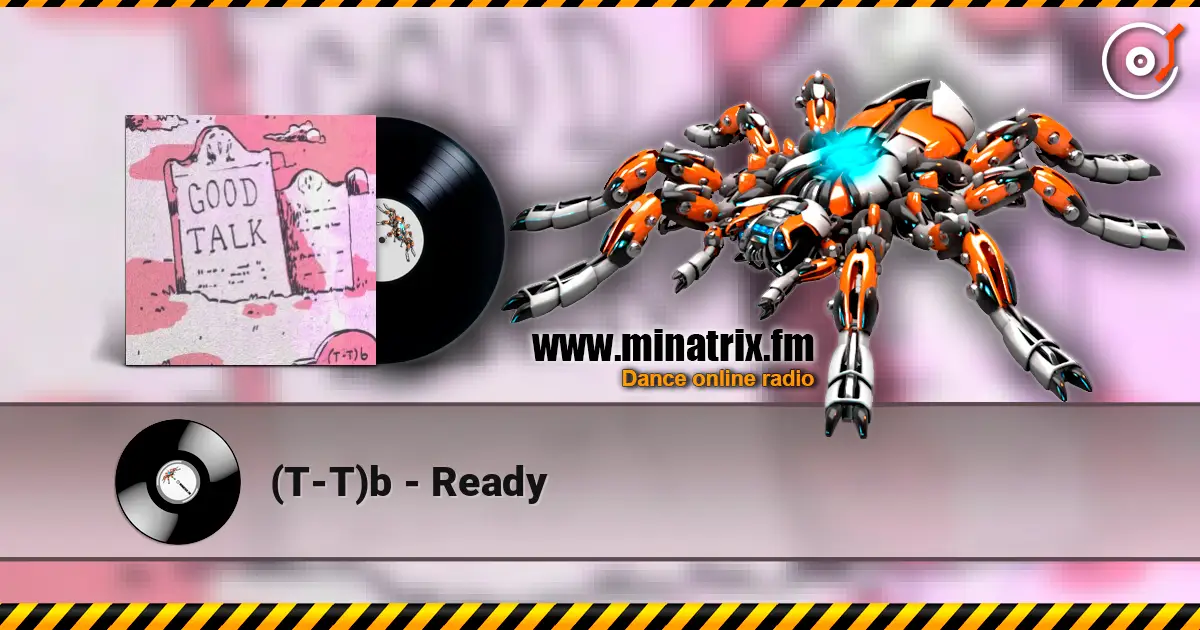 (T-T)b - Ready escuchar online en alta calidad | Minatrix.FM