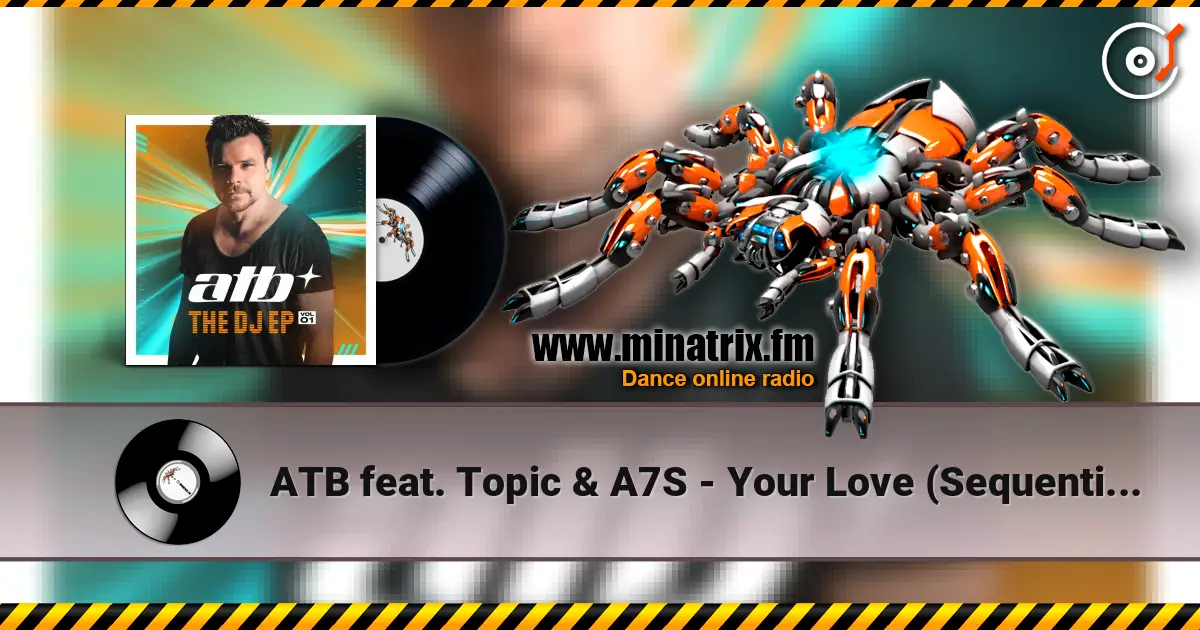ATB feat. Topic & A7S - Your Love (Sequential One Short Remix) escuchar online en alta calidad | Minatrix.FM