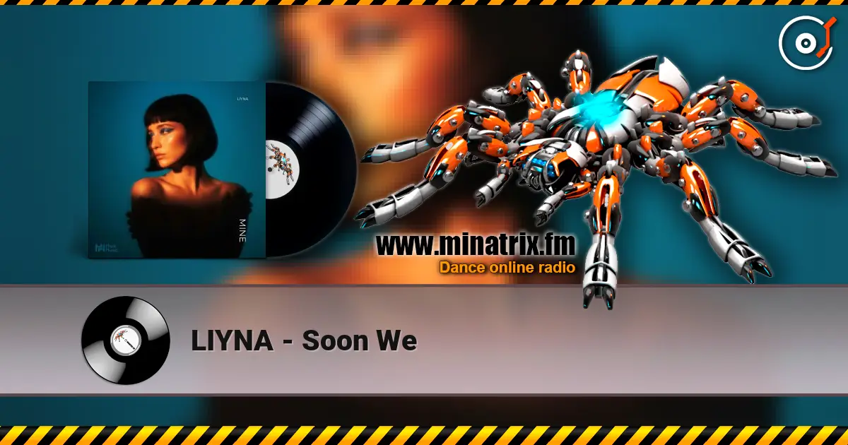 LIYNA - Soon We escuchar online en alta calidad | Minatrix.FM