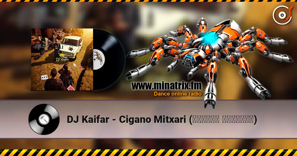 DJ Kaifar - Cigano Mitxari (ციგანო მითხარი) escuchar online en alta calidad | Minatrix.FM