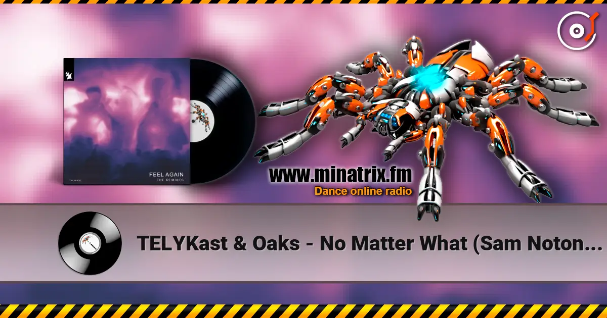 TELYKast & Oaks - No Matter What (Sam Noton Extended Remix) escuchar online en alta calidad | Minatrix.FM