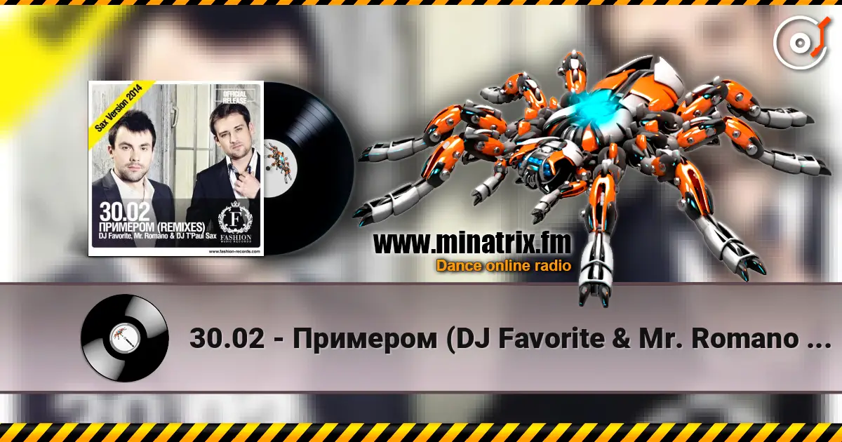 30.02 - Примером (DJ Favorite & Mr. Romano vs. DJ T'Paul Sax Official Radio Edit) escuchar online en alta calidad | Minatrix.FM