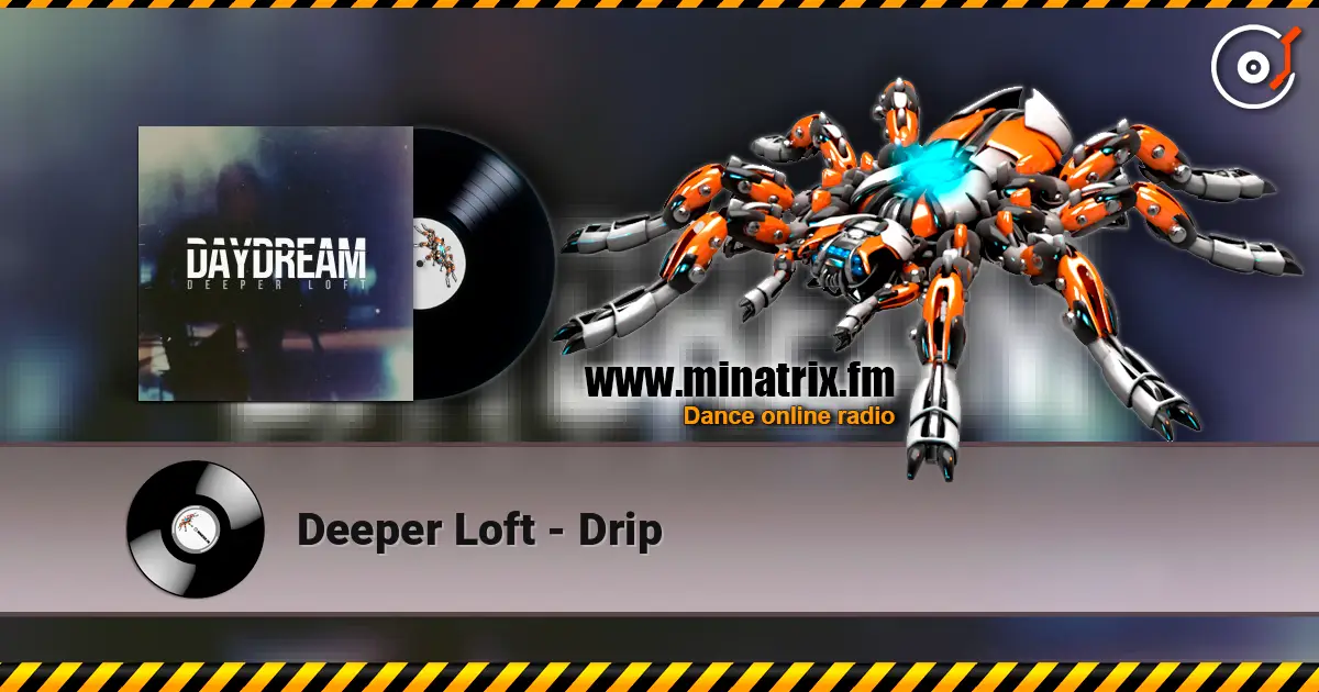 Deeper Loft - Drip escuchar online en alta calidad | Minatrix.FM